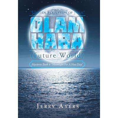 Olam Haba (Future World) Mysteries Book 8-”Moonlight for a New Day”
