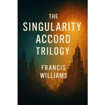 The Singularity Accord Trilogy