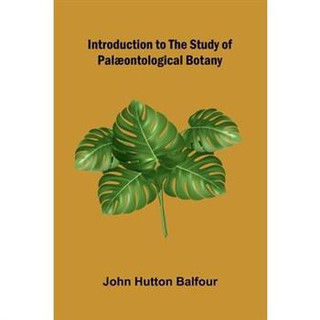 Introduction To The Study Of Pal ontological Botany