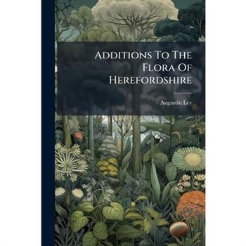 Additions To The Flora Of Herefordshire