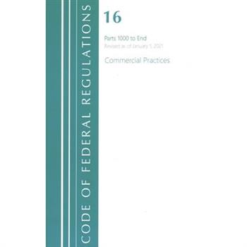 Code of Federal Regulations, Title 16 Commercial Practices 1000-End, Revised as of January 1, 2020