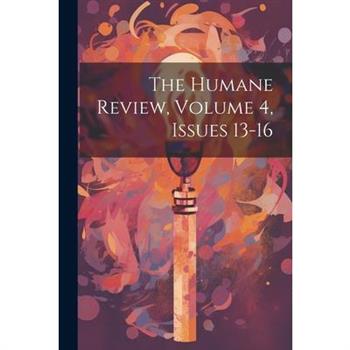 The Humane Review, Volume 4, issues 13-16