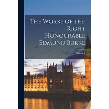 The Works of the Right Honourable Edmund Burke; Volume 2