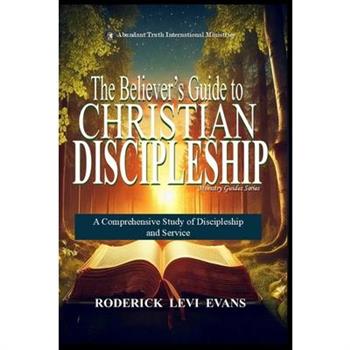 The Believer's Guide to Christian Discipleship