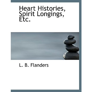 Heart Histories, Spirit Longings, Etc.