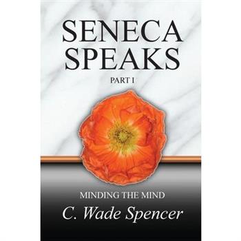 Seneca Speaks, Part I, Minding the Mind
