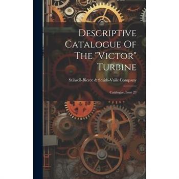 Descriptive Catalogue Of The "victor" Turbine