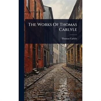 The Works Of Thomas Carlyle