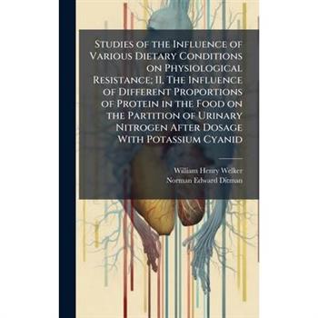 Studies of the Influence of Various Dietary Conditions on Physiological Resistance; II, The Influence of Different Proportions of Protein in the Food on the Partition of Urinary Nitrogen After Dosage