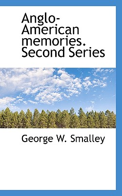 Anglo-American Memories. Second Series