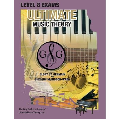LEVEL 8 Music Theory Exams Workbook - Ultimate Music Theory Supplemental Exam Series