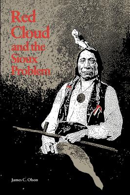 Red Cloud and the Sioux Problem Red Cloud and the Sioux Problem