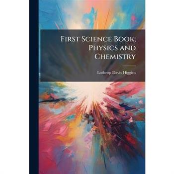 First Science Book; Physics and Chemistry