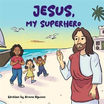 Jesus, My Superhero