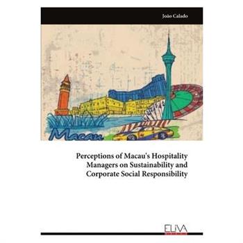 Perceptions of Macau's Hospitality Managers on Sustainability and Corporate Social Responsibility