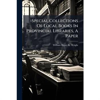 Special Collections Of Local Books In Provincial Libraries, A Paper