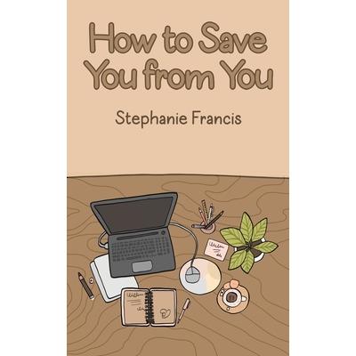 How To Save You From You