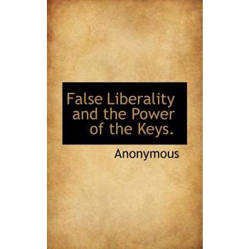 False Liberality and the Power of the Keys.
