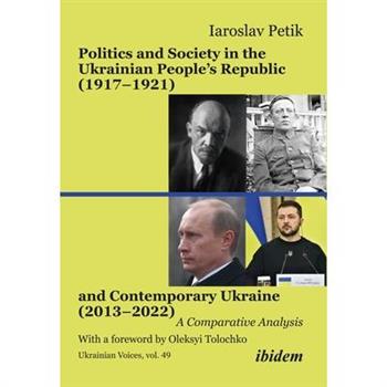 Politics and Society in the Ukrainian People's Republic (1917-1921) and Contemporary Ukraine (2013-2022)