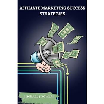 Affiliate Marketing Success Strategies