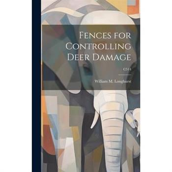Fences for Controlling Deer Damage; C514