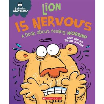 Lion Is Nervous (Behavior Matters) (Library Edition)