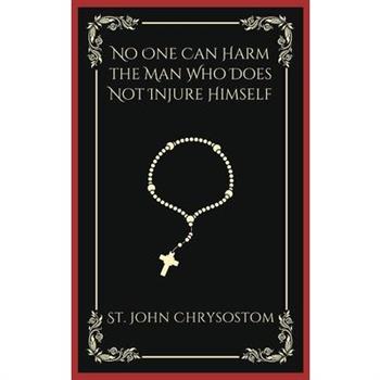 No One Can Harm the Man Who Does Not Injure Himself