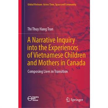 A Narrative Inquiry Into the Experiences of Vietnamese Children and Mothers in Canada