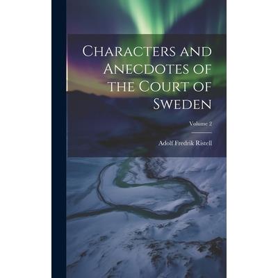 Characters and Anecdotes of the Court of Sweden; Volume 2