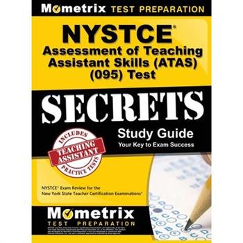 NYSTCE Assessment of Teaching Assistant Skills (ATAS) (095) Test Secrets