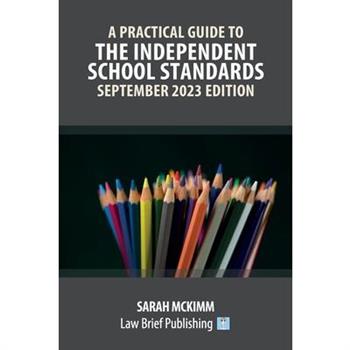 A Practical Guide to the Independent School Standards - September 2023 Edition