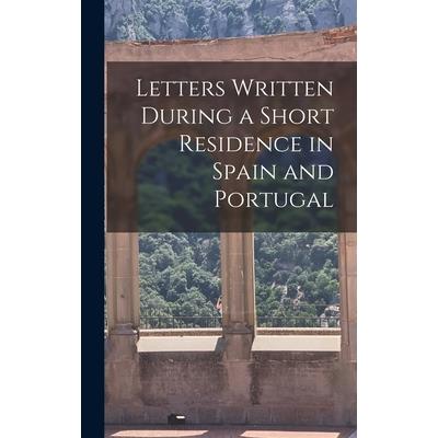 Letters Written During a Short Residence in Spain and Portugal