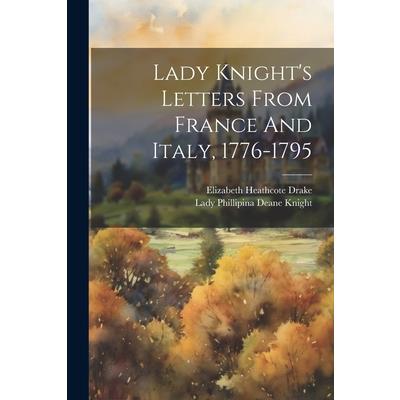 Lady Knight’s Letters From France And Italy, 1776-1795