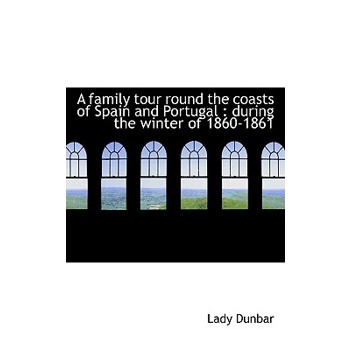 A Family Tour Round the Coasts of Spain and Portugal