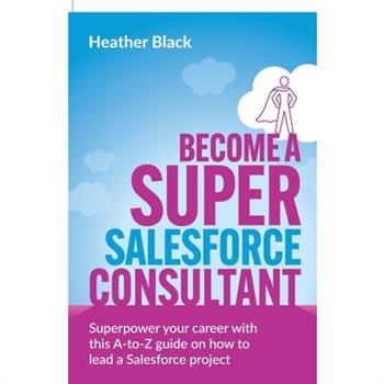 Become a Super Salesforce Consultant