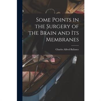 Some Points in the Surgery of the Brain and Its Membranes