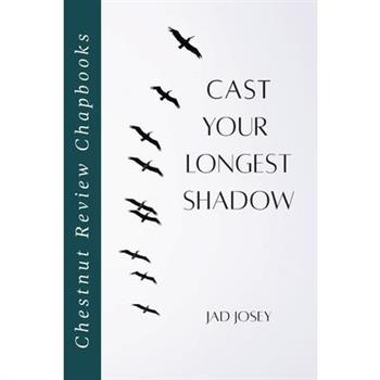 Cast Your Longest Shadow