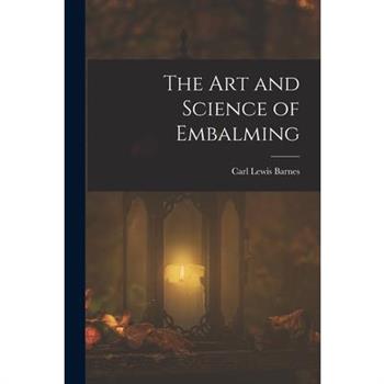 The Art and Science of Embalming