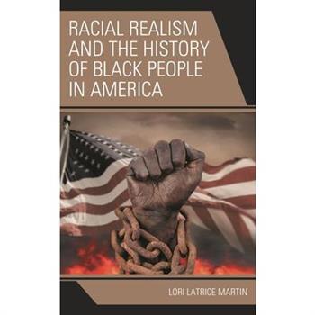 Racial Realism and the History of Black People in America
