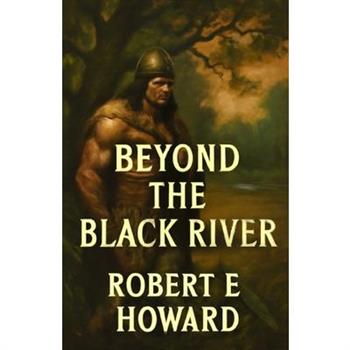 Beyond The Black River(Illustrated)