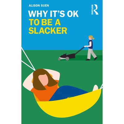 Why It’s Ok to Be a Slacker