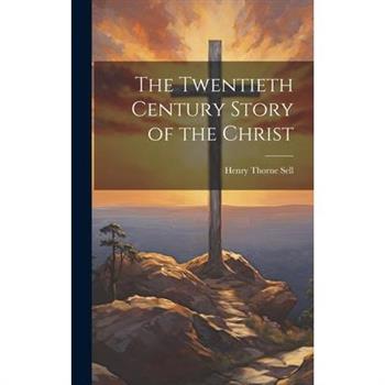 The Twentieth Century Story of the Christ