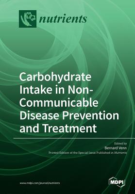 Carbohydrate Intake in Non-Communicable Disease Prevention and Treatment