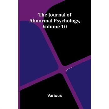 The Journal Of Abnormal Psychology, Volume 10