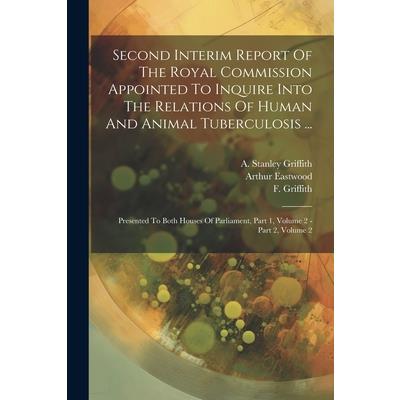 Second Interim Report Of The Royal Commission Appointed To Inquire Into The Relations Of Human And Animal Tuberculosis ...