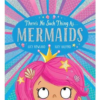 There's No Such Thing As... Mermaids