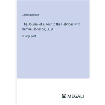 The Journal of a Tour to the Hebrides with Samuel Johnson, LL.D.