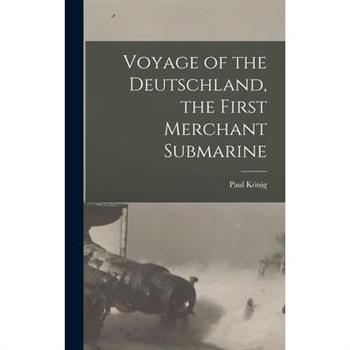 Voyage of the Deutschland, the First Merchant Submarine