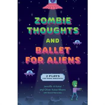 Zombie Thoughts and Ballet for Aliens