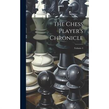 The Chess Player's Chronicle; Volume 4